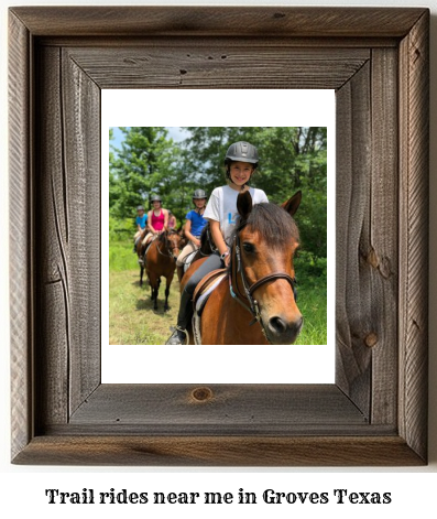 trail rides near me in Groves, Texas